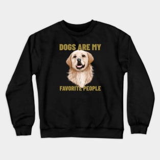 Dogs are my favorite people Crewneck Sweatshirt